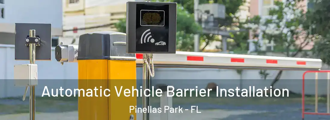  Automatic Vehicle Barrier Installation Pinellas Park - FL