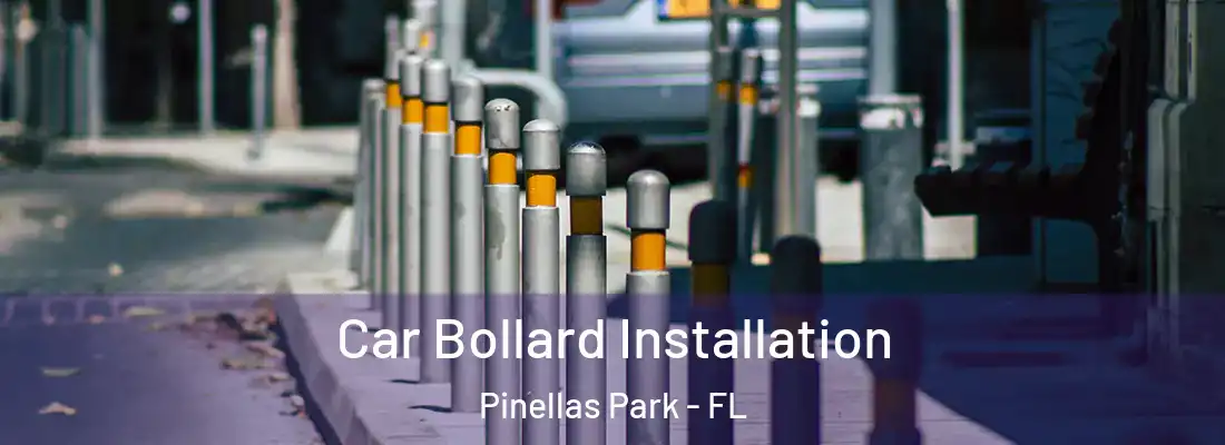  Car Bollard Installation Pinellas Park - FL