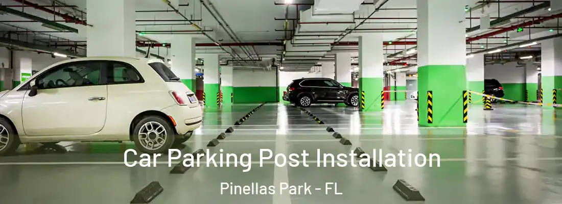  Car Parking Post Installation Pinellas Park - FL