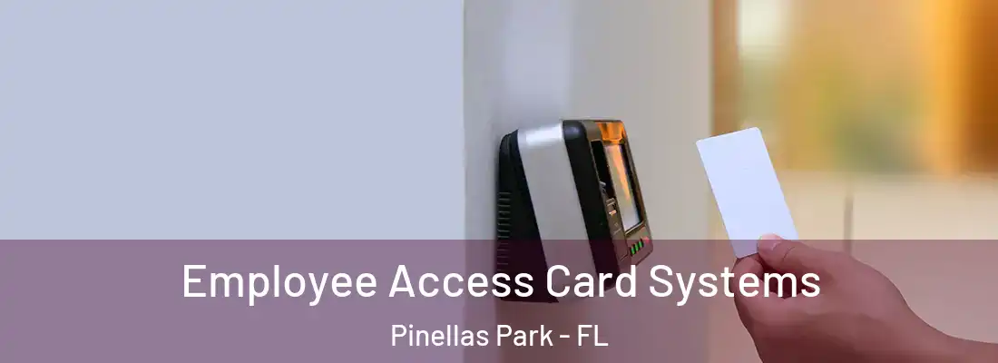  Employee Access Card Systems Pinellas Park - FL