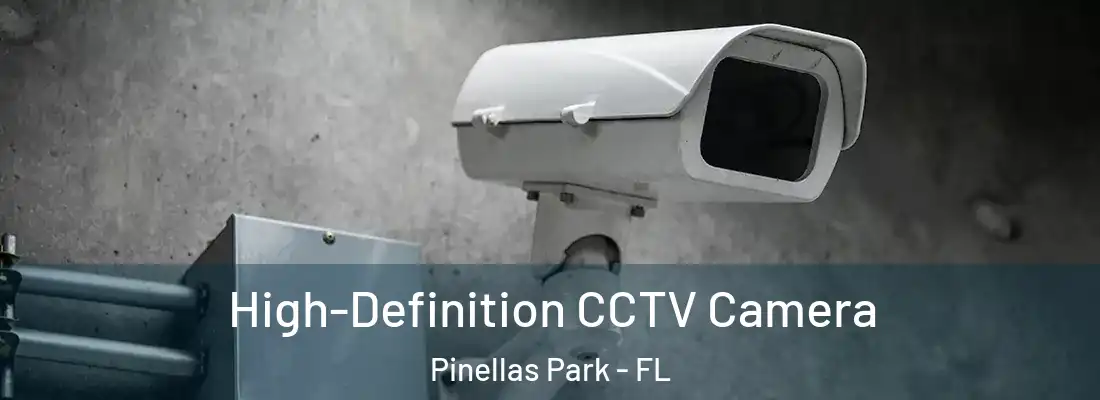  High-Definition CCTV Camera Pinellas Park - FL