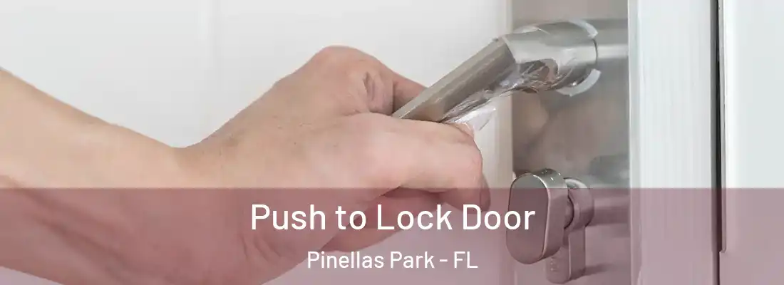  Push to Lock Door Pinellas Park - FL