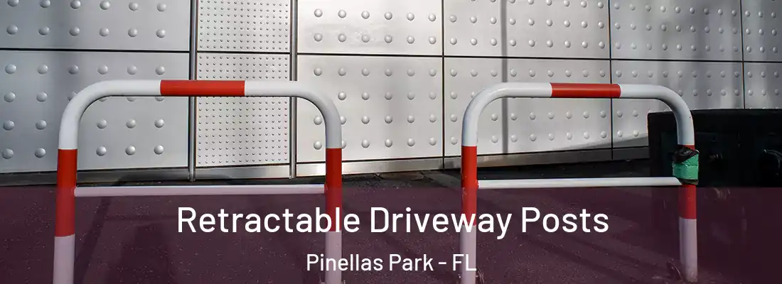  Retractable Driveway Posts Pinellas Park - FL