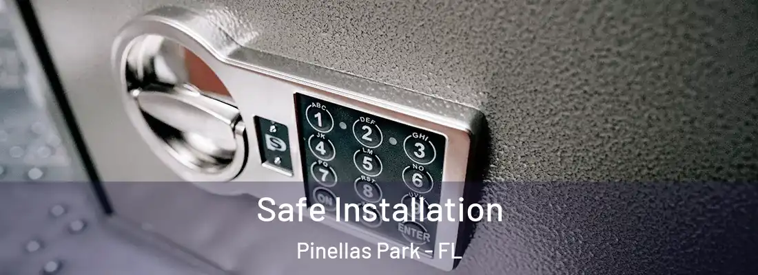  Safe Installation Pinellas Park - FL