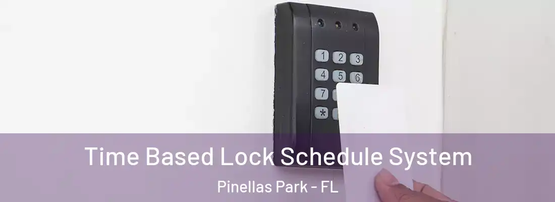 Time Based Lock Schedule System Pinellas Park - FL