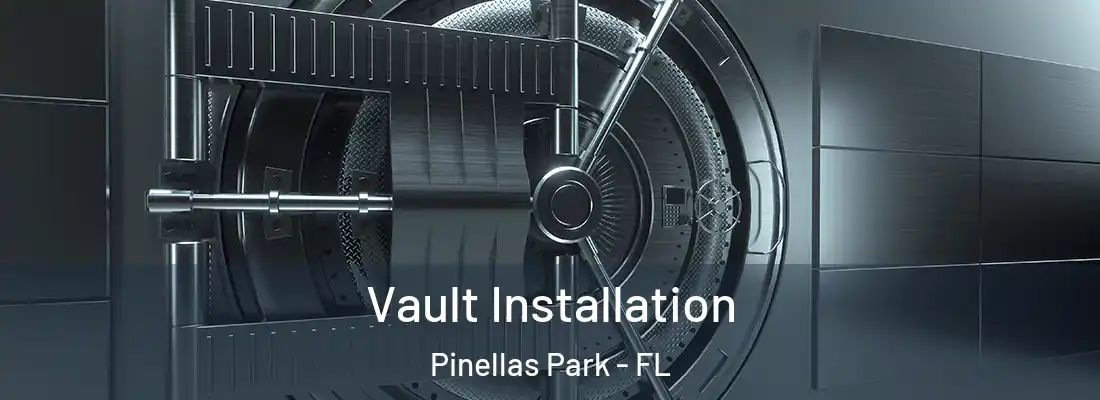  Vault Installation Pinellas Park - FL