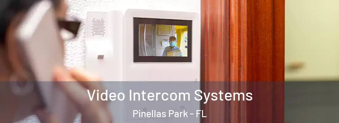 Video Intercom Systems Pinellas Park - FL